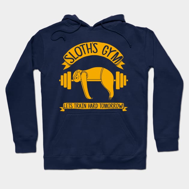 Sloths Gym - Train hard tomorrow Hoodie by LegendaryPhoenix